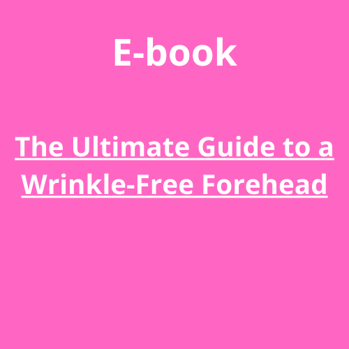 The Ultimate Guide to a Wrinkle-Free Forehead (E-Book)